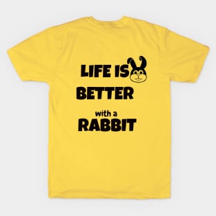 life is better with a rabbit T-Shirt